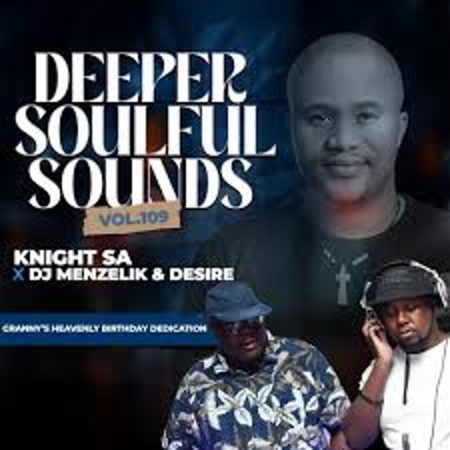 Knight SA, Menzelik & Desire – Deeper Soulful Sounds Vol. 109 Mp3 Download Fakaza: