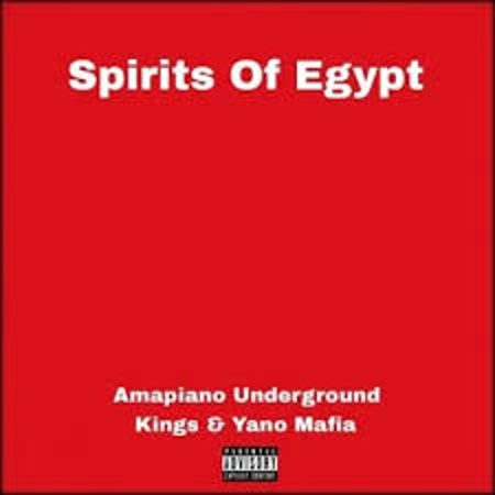 Amapiano Underground Kings & Yano Mafia – Spirits Of Egypt  Mp3 Download Fakaza: