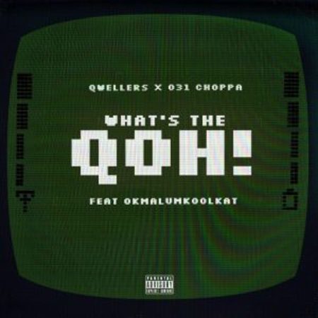 031choppa & Qwellers – What’s the Qoh! ft Okmalumkoolkat  Mp3 Download Fakaza: