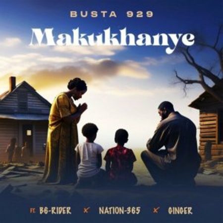 Busta 929 – Makukhanye ft B6-Rider, Nation-365 & Gingee Mp3 Download Fakaza:
