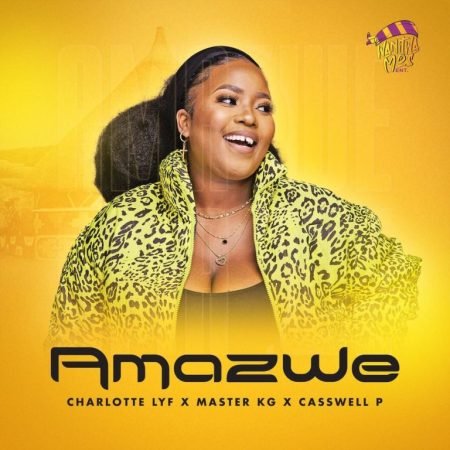 Charlotte Lyf, Master KG & Casswell P – Amazwe  Mp3 Download Fakaza: