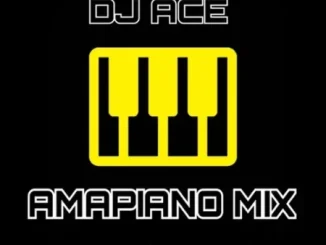 DJ Ace – 03 May 2024 (Amapiano Mix) Mp3 Download Fakaza: