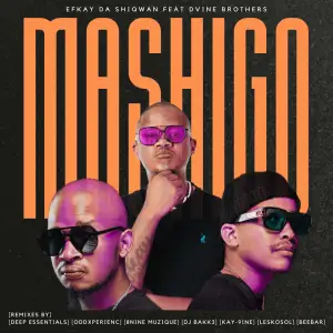 Efkay Da Shiqwan – Mashigo [Remixes] ft Dvine Brothers Album  Download Fakaza