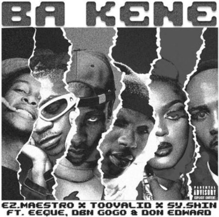 Ez.Maestro, TooValid & SY.SHIN ft EeQue, DBN Gogo & Don Edward – Ba Kene  Mp3 Download Fakaza:
