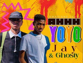 Jay ft Ghosty – AHHH YOYO  Mp3 Download Fakaza: