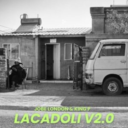 Jobe London & King P – Lacadoli ft Mr Nation Thingz  Mp3 Download Fakaza: