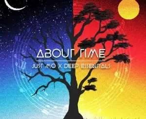 Just Mo & Deep Essentials – About Time Album  Download Fakaza: