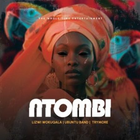 Lizwi Wokuqala, Ubuntu Band & Trymore – Ntombi Mp3 Download Fakaza:
