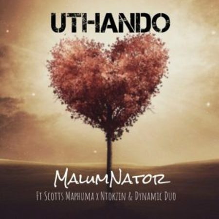 MalumNator – uThando ft Scotts Maphuma, Ntokzin & Dynamicduo Mp3 Download Fakaza: