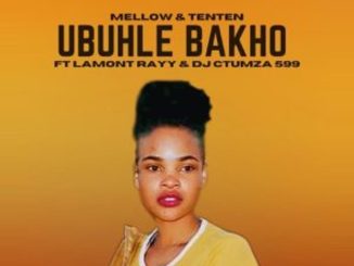 Mellow & Tenten – Ubuhle Bakho ft DJ Ctumza 599 & Lamont Rayy  Mp3 Download Fakaza: