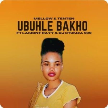 Mellow & Tenten – Ubuhle Bakho ft DJ Ctumza 599 & Lamont Rayy  Mp3 Download Fakaza:
