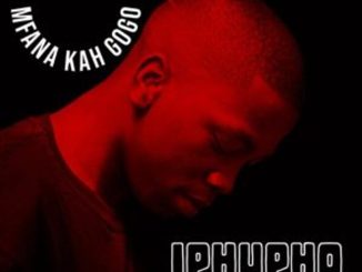Mfana Kah Gogo & ChillyboyRSA – Iphupho Mp3 Download Fakaza: