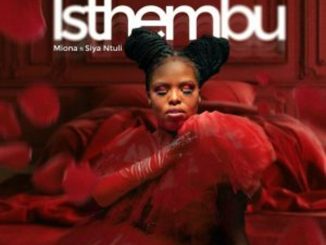 Miona – Isthembu ft Siya Ntuli  Mp3 Download Fakaza: