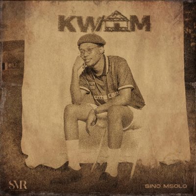 Sino Msolo – KWAM (Tracklist)  Mp3 Download Fakaza: