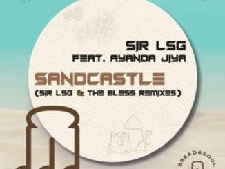 Sir LSG – Sandcastle (Sir LSG & The Bless Vocal Dub) Ft Ayanda Jiya  Mp3 Download Fakaza: