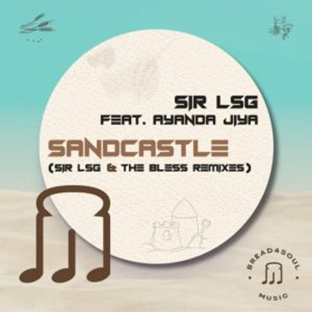 Sir LSG – Sandcastle (Sir LSG & The Bless Dubstrumental) Ft. Ayanda Jiya  Mp3 Download Fakaza: S