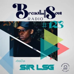 Sir LSG – Bread4Soul Radio 123 Mix Mp3 Download Fakaza: