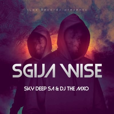 Sky Deep SA & DJ The Mxo – Sgija Wise Mp3 Download Fakaza: