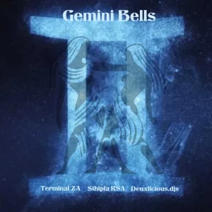 Terminal ZA, Sthipla RSA & Deuxlicious.djs – Gemini Bells Mp3 Download Fakaza: