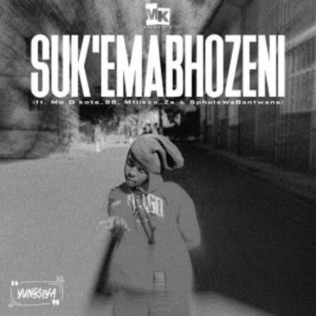 Yungsiya – Suk’Emabhozeni ft Mo D’kota_88, Mtlikzo ZA & SphulaWaBantwana  Mp3 Download Fakaza: Y