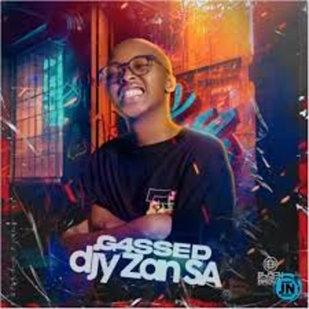Djy Zan SA – G4ssed Album Download Fakaza: