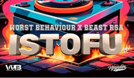 Worst Behaviour & Beast RSA – Istofu Album Download Fakaza: