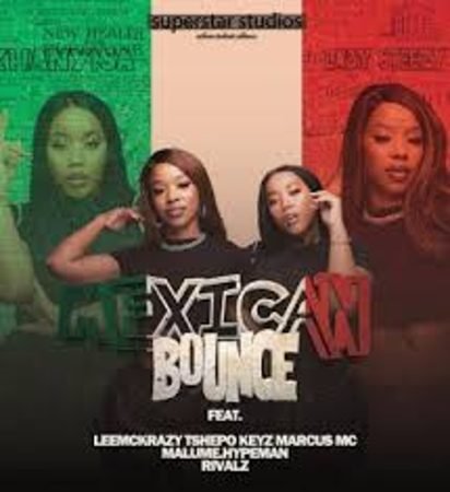Khanyisa – Mexican Bounce Ft. Lady Steezy, LeeMcKrazy, Tshepo Keyz, Marcus MC & Malume.hypeman  Mp3 Download Fakaza