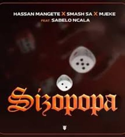 Hassan Mangete – Sizopopa ft Smash SA, Mjeke & Sabelo Ncala  Mp3 Download Fakaza:
