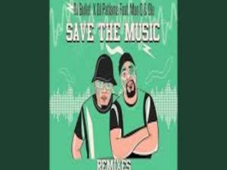 DJ Bullet & DJ Patlama – Save The Music (Benni Opalhn Remix) Ft. Man Q & Ole  Mp3 Download Fakaza: T