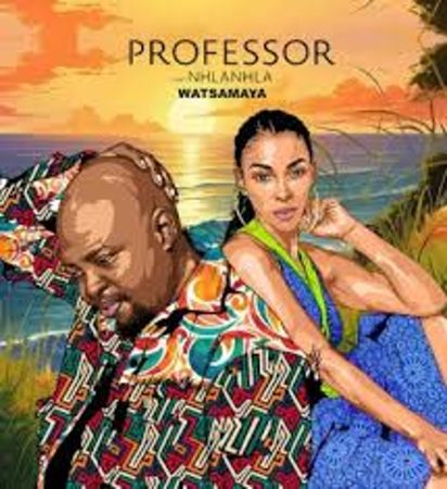 Professor – Watsamaya ft. Nhlanhla Màu  Mp3 Download Fakaza