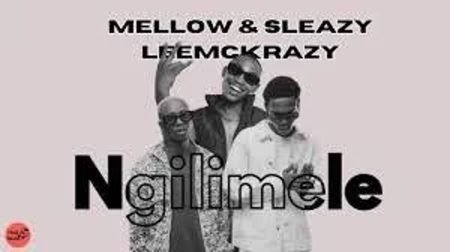 Mellow & Sleazy – Ngilimele Ft. Leemckrazy Mp3 Download Fakaza: