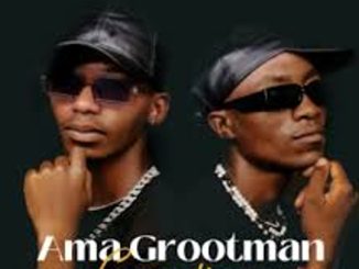 Ama Grootman – Dlala Grootman Mp3 Download Fakaza: