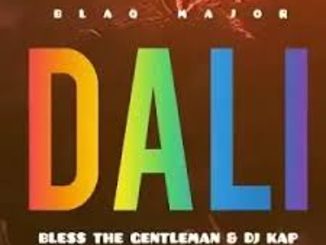 Blaq Major – Dali ft. Bless The Gentleman & Dj Kap Mp3 Download Fakaza: