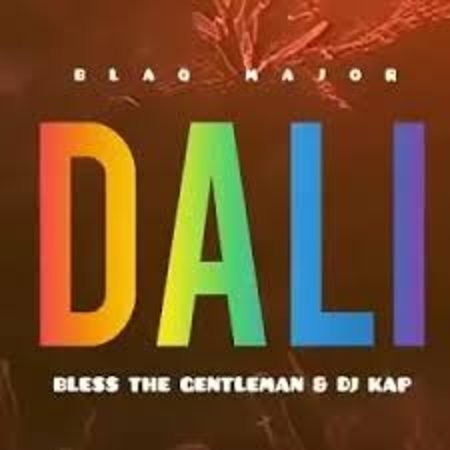 Blaq Major – Dali ft. Bless The Gentleman & Dj Kap Mp3 Download Fakaza: