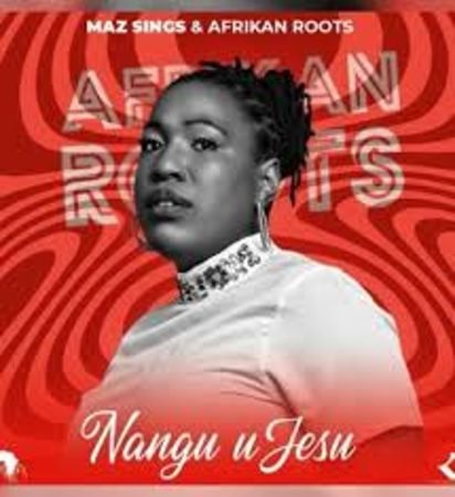 Maz Sings – Nangu uJesu Ft. Afrikan Roots Mp3 Download Fakaza: