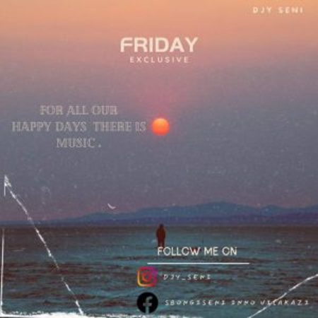 Djy Seni – Friday Exclusive Production Mix (March Edition) Mp3 Download Fakaza: