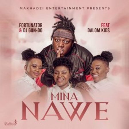 Fortunator – Mina Nawe ft Dalom Kids & DJ Gun Do SA Mp3 Download Fakaza: