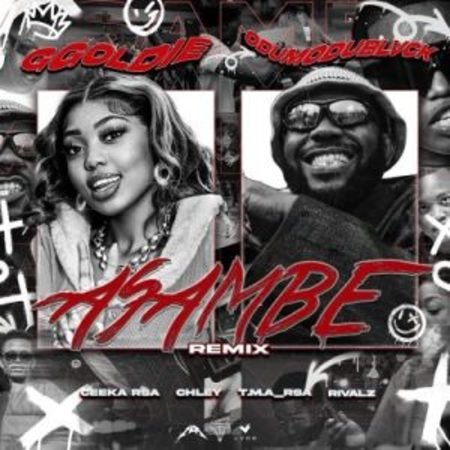 Ggoldie & ODUMODUBLVCK – Asambe Remix ft Chley, Ceeka RSA, T.M.A RSA & Rivalz  Mp3 Download Fakaza: