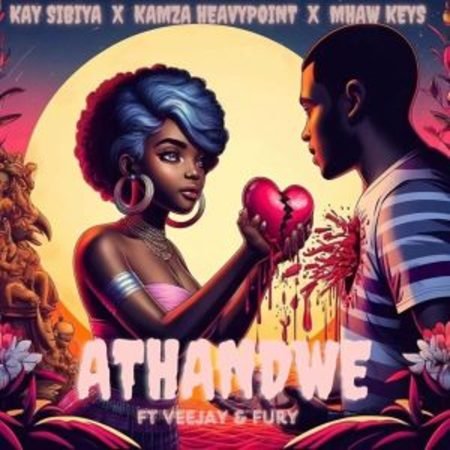 Kay Sibiya, Kamza HeavyPoint & Mhaw Keys – Athandwe ft Veejay & Fury Mp3 Download Fakaza: K