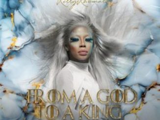 Kelly Khumalo – From A God To A King (Deluxe) Album  Download Fakaza: T