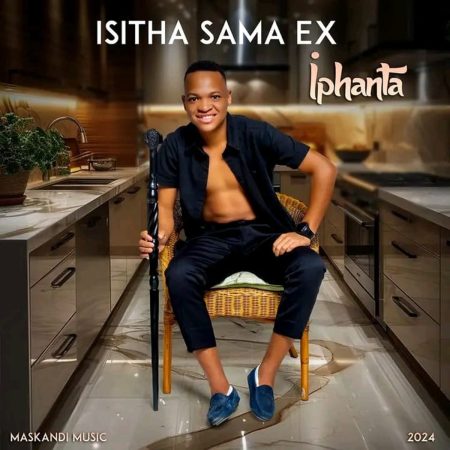 Isitha Sama Ex Iphanta Album Download Fakaza